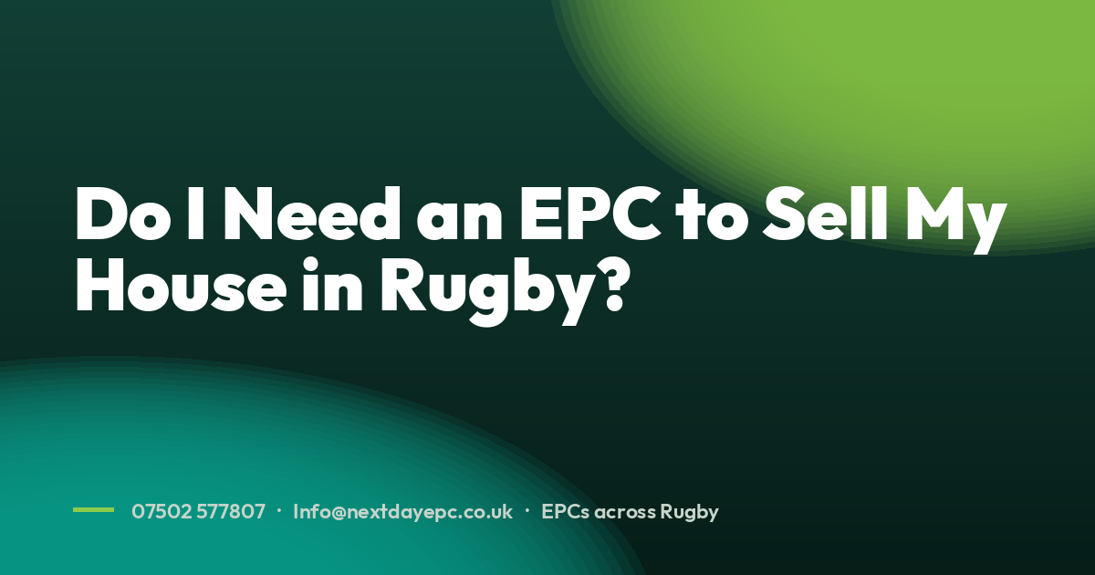 Do I Need an EPC to Sell My House in Rugby?
