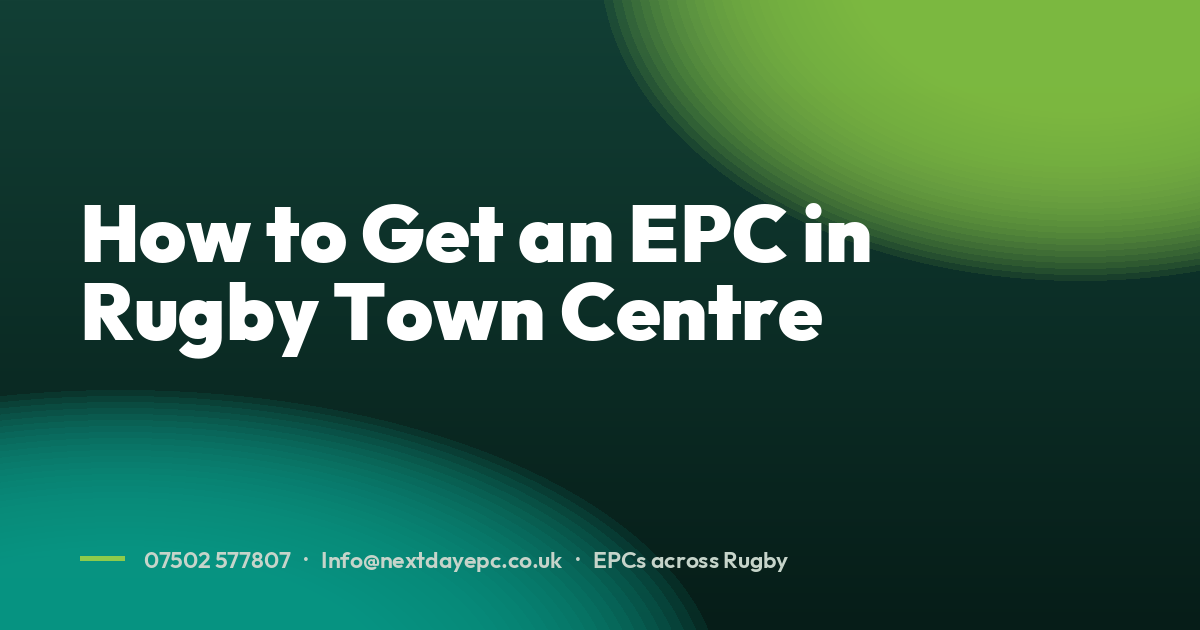 How to Get an EPC in Rugby Town Centre